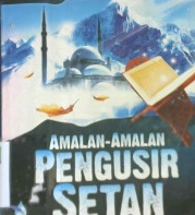 Cover Amalan-amalan pengusir setan / Usamah bin Yasin Al-Ma'ani;Penerjemah,Abu Nabil;Editor,Abu Hudzaifah