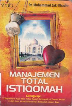 Cover Manajemen total istiqomah :  Bagaimana agar hati tetap gagah-istiqomah di zaman fitnah / Muhammad Zaki Khadir ; penerjemah, Muhammad Albani, Joko abu Afifah