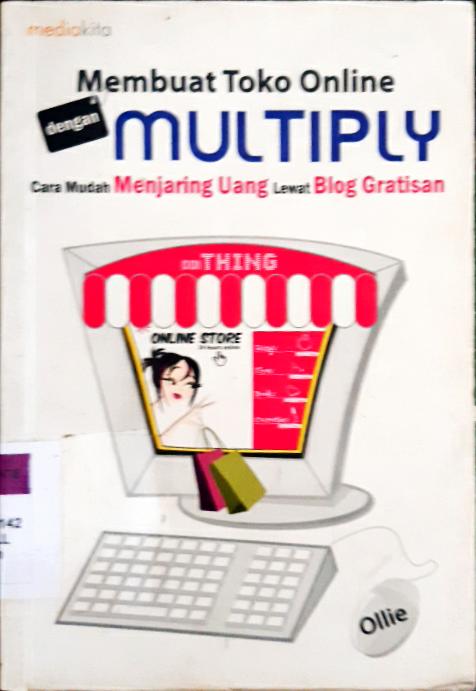 Cover Membuat toko online dengan multiply :  cara mudah menjaring uang lewat blog gratisan / Ollie; Penyunting, Agus Wahdyo