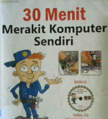 Cover Tiga puluh menit merakit komputer sendiri, penulis, Ermino Oneto ; penyunting, Agus Wahyono