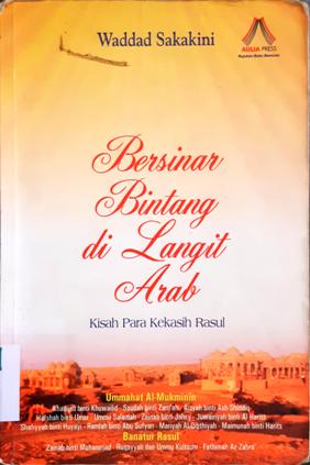 Cover Bersinar bintang dilangit Arab :  Kisah para kekasih rasul / Waddad Sakakini;Editor,M.Badawi,Saptorini