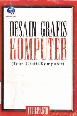 Cover Desain grafis komputer :  Teori grafis komputer / Pujiriyanto