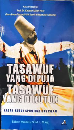 Cover Tasawuf yang di puja tasawuf yang di kutuk ,