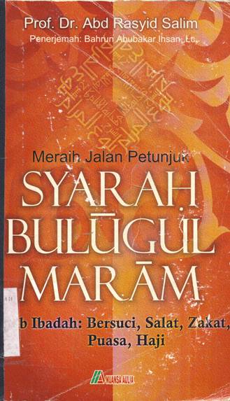 Cover Meraih jalan petunjuk :  Syarah bulugul maram / Prof,Dr.Abd. Rasyid Salim ; Penerjemah, Bahrun Abubakar Ihsan, Lc.