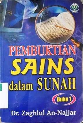 Cover Pembuktian sains dalam sunah: buku 1 / Dr. Zaglul An-Najjar,  pemerjemah A. Zidni Ilham Faylasufa