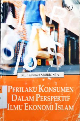 Cover Perilaku konsumen dalam persfektif Ilmu Ekonomi Islam / Muhammad Muflih