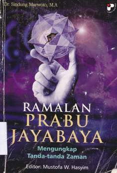 Cover Ramalan prabu jayabaya mengungkapkan tanda-tanda zaman / Dr. Sindung Marwoto, M.A, editor Mustofa W. Hasyim