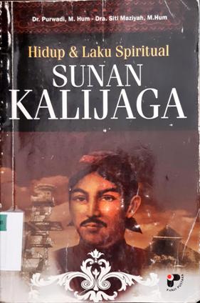 Cover Hidup dan spiritual :  Sunan Kalijaga / Dr. Purwadi, M. Hum., Dra. Siti Maziyah, M. Hum.