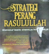 Cover Strategi perang Rasulullah, :  Mengungkap rahasia keunggulan pasukan muslim / Muhammad Abu Ayyasy; penyunting Ian