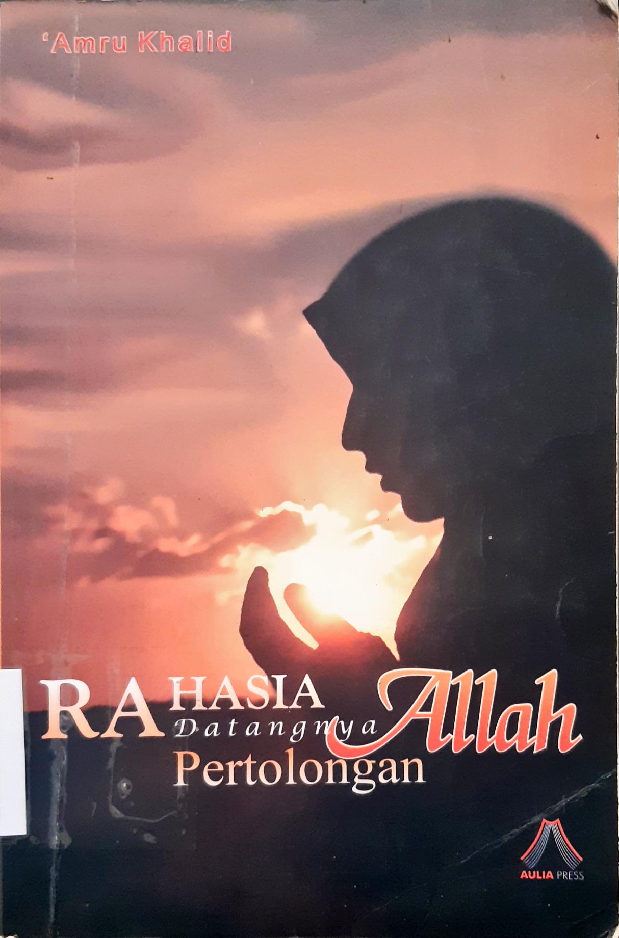 Cover Rahasia datangnya pertolongan Allah, Amru Khalid; penerjemah, Yrwan Raihan; editor,M.Badawi / Amru Khalid; penerjemah, Yrwan Raihan; editor,M.Badawi