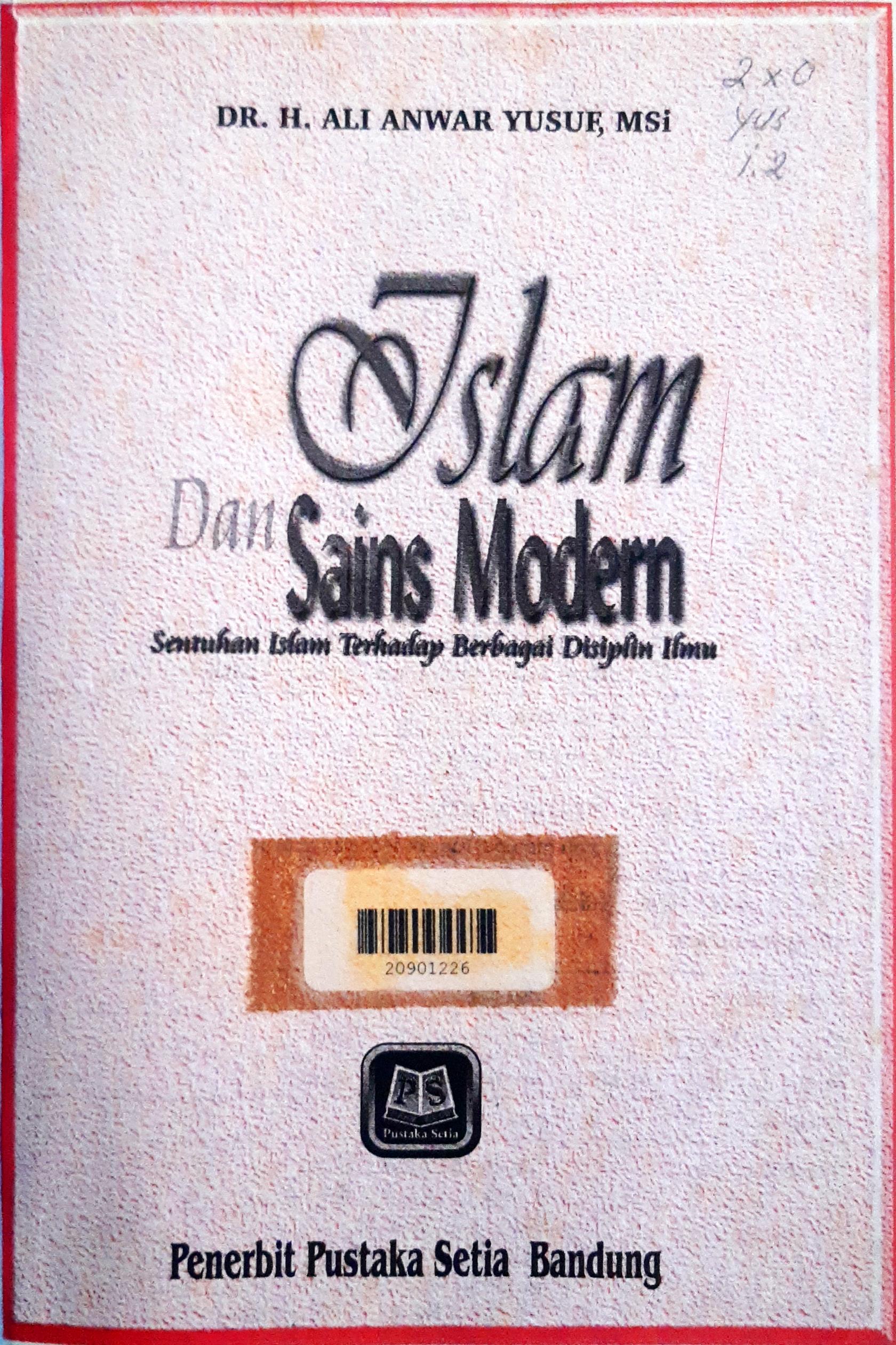 Cover Islam dan sains modern :  Sentuhan islam terhadap berbagai disiplin ilmu / DR. H. Ali Anwar Yusuf, MSi.; editor, Drs. Maman Abd. Djaliel