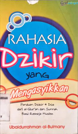 Cover Rahasia dzikir yang mengasyikkan :  Panduan dzikir dan doa buat buat remaja dari al Qur'an dan sunnah / Ubaidurrahman al-Bulmany