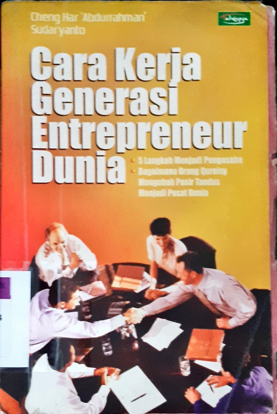 Cover Cara kerja generasi entrepreneur dunia :  5 langkah menjadi pengusaha bagaimana orang qurasy mengusaha pasar tandus menjadi pusat dunia / Ceng Har Abdurrahman, Sudaryanto; editor, Sugiyanto AZ.