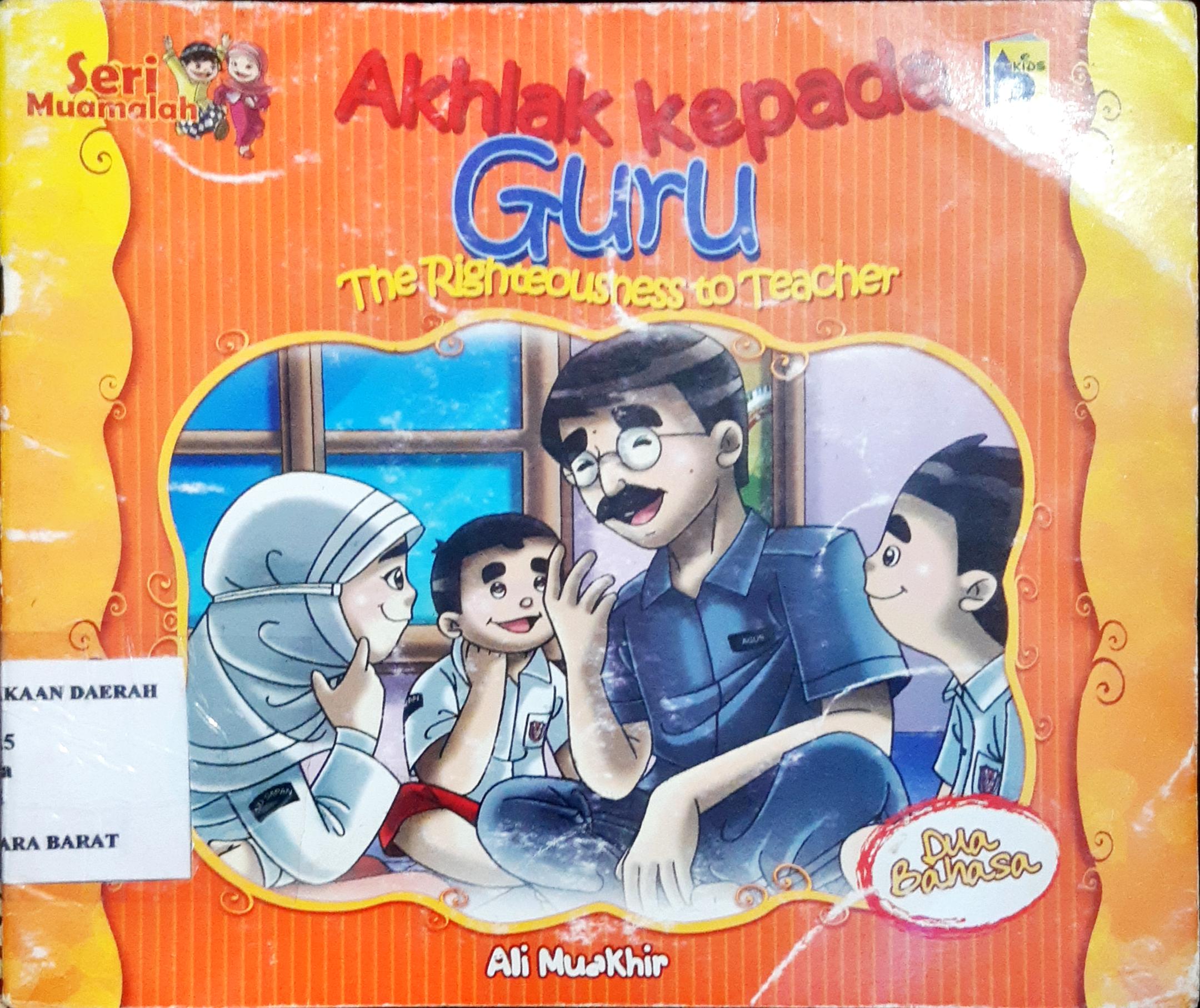 Cover Akhlak Kepada Guru :  The Righteoushess To Teacher / Ali Muakhir, Rayya; penerjemah, Farah; editor, Imran Laha, Yanti Munawarah