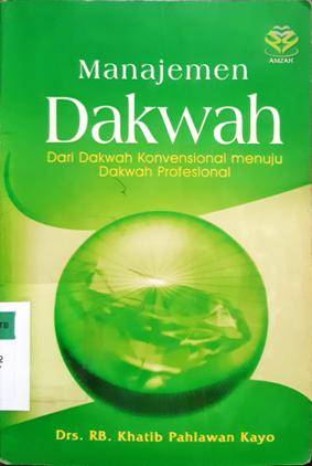 Cover Manajemen Dakwah :  dari dakwah konversional menuju dakwah kontemporer, / Khatib pahlawan Kayo; editor, M.Zikrullah