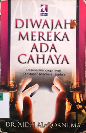 Cover Di wajah mereka ada Cahaya :  pesona mengagumkan kehidupan menusia teladan / Dr. Aidh Al-Qorni,MA; penerjemah, Muhammad Albani; editor, Ferry Irawan