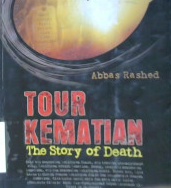 Cover Tour kematian :  The Story of death / Abbas Rashed; Penerjemah, Kamran As'ad Irsyady