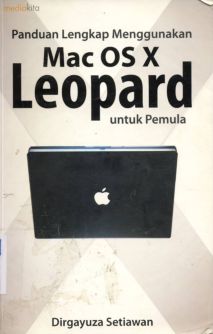 Cover Panduan lengkap menggunakan mac os x Leopard, / Dirgayuza Setiawan