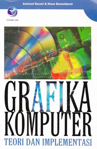 Cover Grafika komputer :  Teori dan implementasi / Achmad Basuki, Nana Ramadijanti