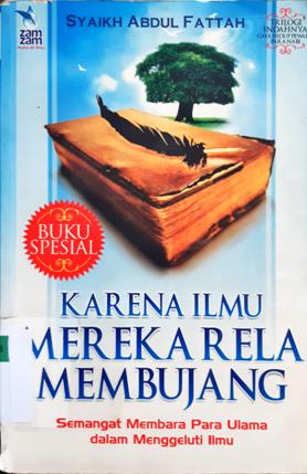 Cover Karena ilmu mereka rela membujang :  Semangat membara para ulama dalam menggeluti ilmu / Syaikh Abdul Fattah; penerjemah, Abu Hudzaifah ; editor, Mutsanna Abdul Qohhar, Muhammad Izzudin Al-Bimawi