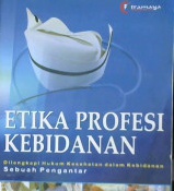 Cover Etika profesi kebidanan :  dilengkapi hukum kesehatan dalam kebidanan / Heni Puji Wahyuningsih; editor, Irchan Mkhfudz