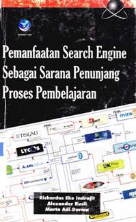 Cover Pemanfaatan search engine sebagai sarana penunjang proses pembelajaran, Richardus Eko Indrasit / Richardus Eko Indrajit, Alexander Rusli; Editor , Joko Widyatmoko