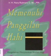 Cover Memenuhi panggilan ilahi :  Pengalaman menjalankan ibadah haji / Ir. H. Nana Rukmana DW., MA