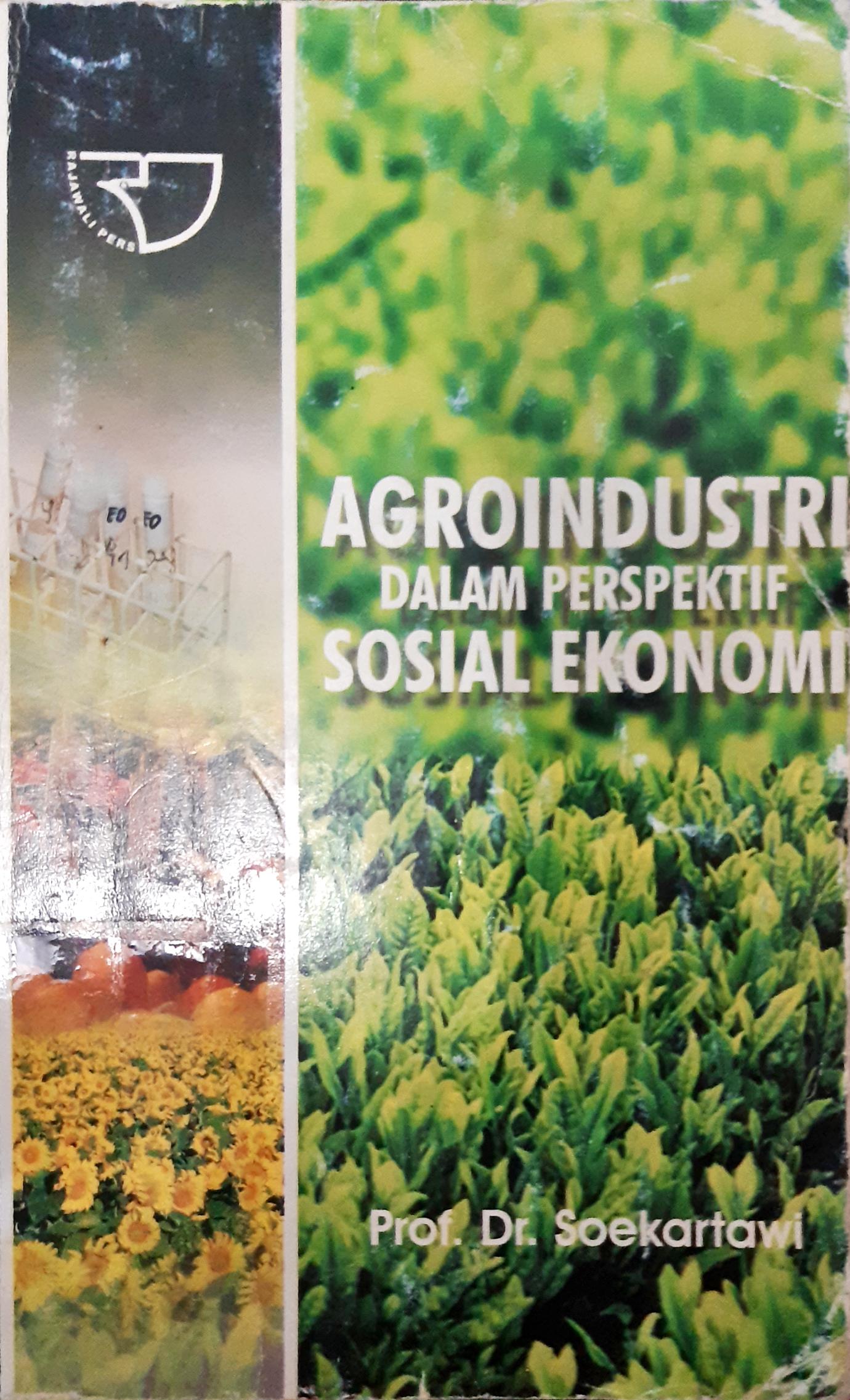 Cover Agroindustri dalam perspektif sosial ekonomi, / Prof.Dr. Soekartawi