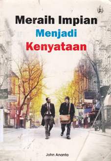 Cover Meraih impian menjadi kenyataan / John Ananta