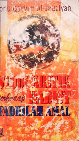 Cover Studi kritik terhadap hadits fadhilah amal / Ibnu Qayyim Al Jauziyah;  Penerjemah, Wawan Junaedi.