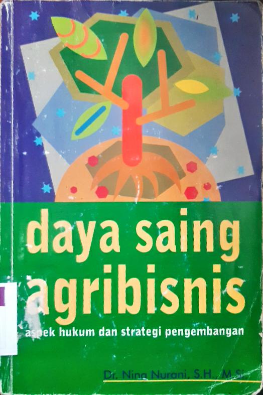 Cover Daya saing agribisnis :  Aspek hukum dan strategi pengembangan / Dr.Nina Nurani,SH.M.SI; Agus Salim, Mathori A Elwa