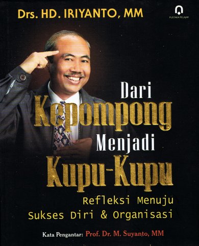 Cover Dari kepompong menjadi kupu-kupu, Refleksi menuju sukses diri dan organisasi, Iriyanto; penyunting, Saifudin Zuhri Qudsy