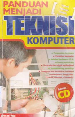 Cover Panduan menjadi teknisi komputer / Ahmad Yani