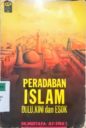 Cover Peradaban Islam dulu, kini dan esok / DR. Mustafa As-sibai