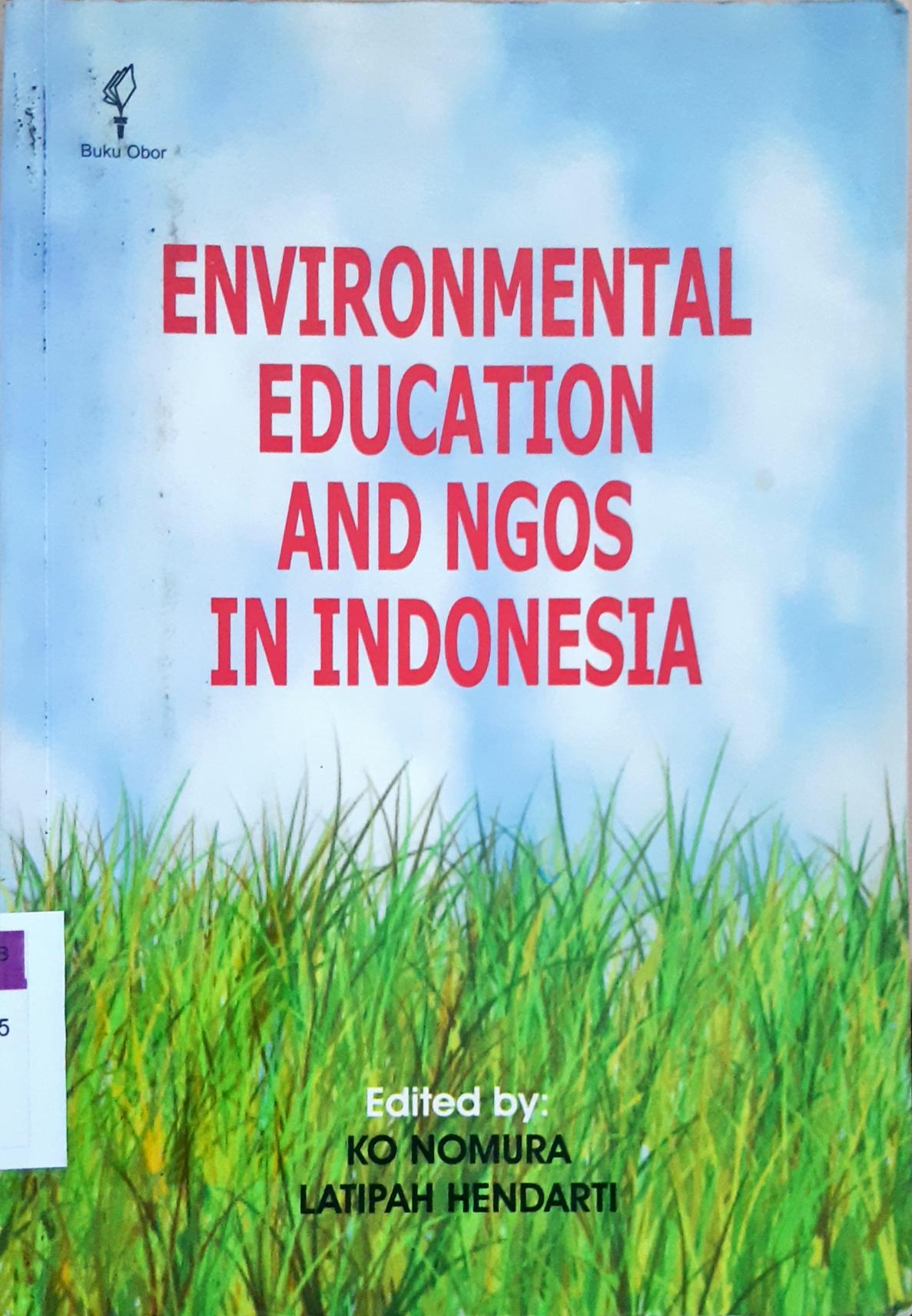 Cover Environmental education and ngos in Indonesia / Editor : Ko Nomura, Latipah Hendarti