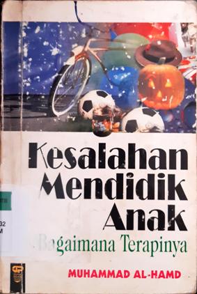 Cover Kesalahan mendidik anak :  Bagaimana terapinya / Muhammad Al Hamd; penerjemah Abu Barzani; Editor, Dendi irfan