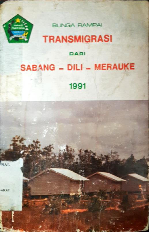 Cover Bunga rampai transmigrasi dari Sabang-Dili-Marauke 1991 / Editor, Ir. Amir Hasan Mutalib [et.al]