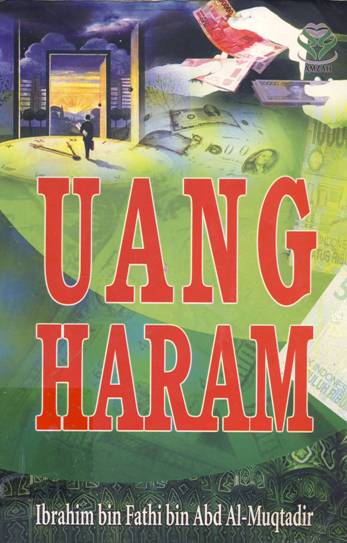 Cover Uang haram / Ibrahim bin Fathi bin Abd. Al Muqtadir; penerjemah Ahmad Khotib, Abdul Hamid, Harits Fadli (Kuwaits)