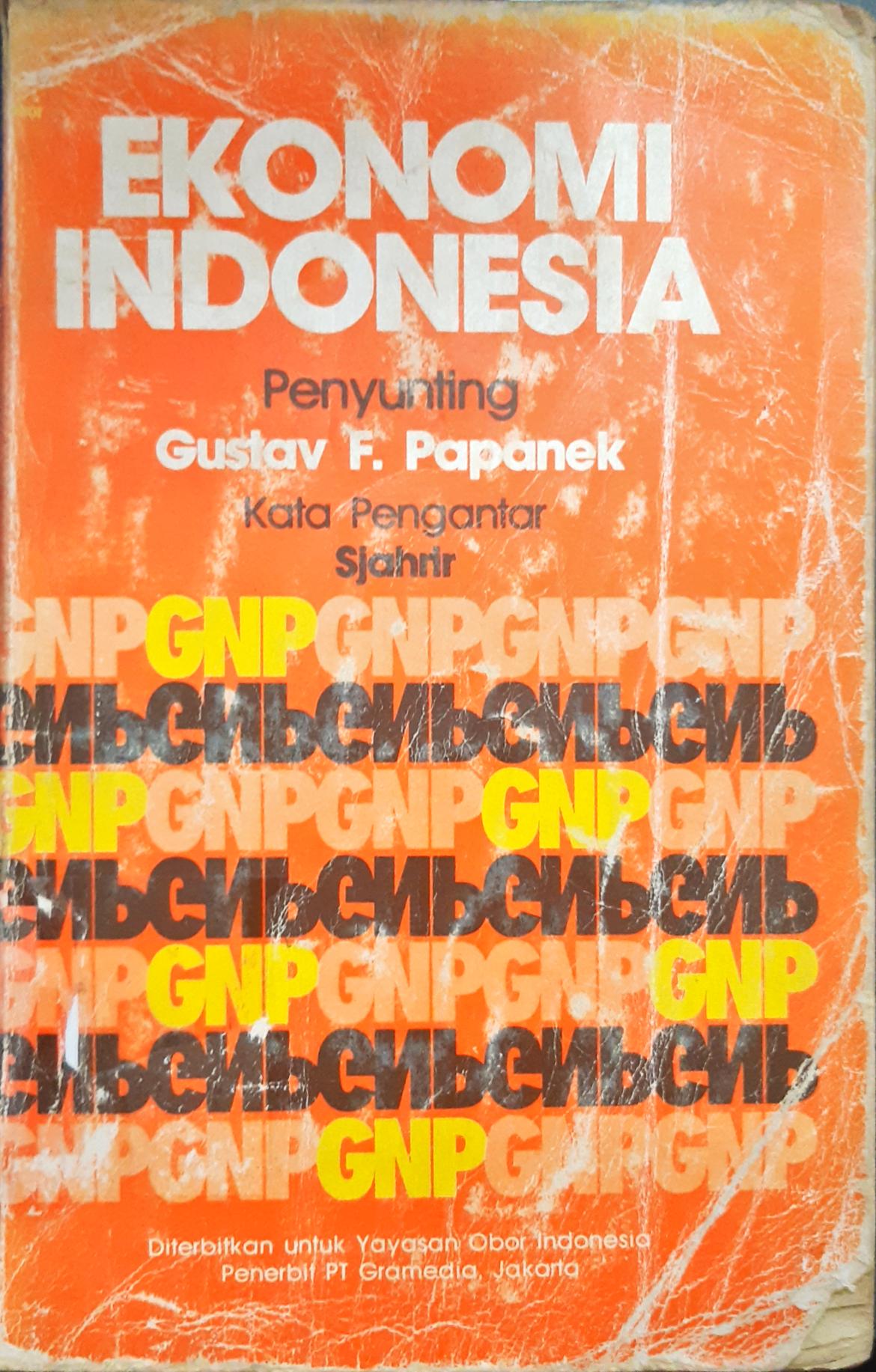 Cover Ekonomi Indonesia, / Penyunting Gustav F.Papanek, Penerjemah, Silvia Tiwon