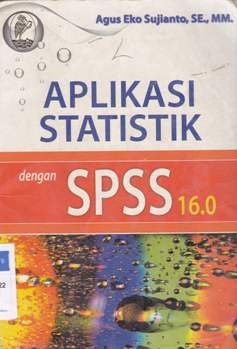 Cover Aplikasi statistik dengan SPSS 16,0 / Agus Eko Sujianto