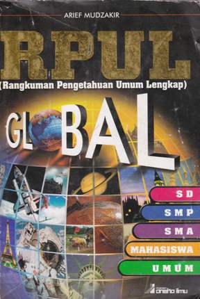 Cover RPUL(Rangkuman Pengetahuan Umum Lengkap) Globar Untuk Siswa SD,SMP,SMA dan Umum , Arief Mudzakir;Editor,Hesti Hardinah,Herni Rahayu,Yulianawati :  Globar Untuk Siswa SD,SMP,SMA dan Umum / Arief Mudzakir;Editor,Hesti Hardinah,Herni Rahayu,Yulianawati