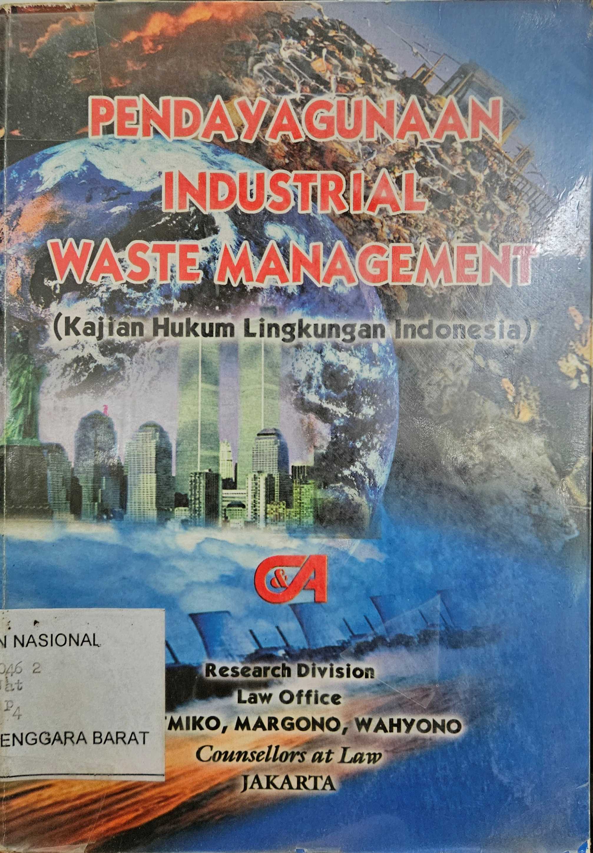 Cover Pendayagunaan industrial waste management :  kajian hukum lingkungan Indonesia / Jatmiko, Margono, Wahyono