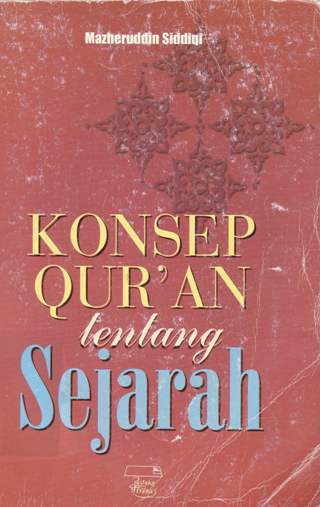 Cover Konsep Qur'an Tentang Sejarah , / Mazheruddin Siddiqi; Penerjemah, Nur rachmi...[Et.Al ]