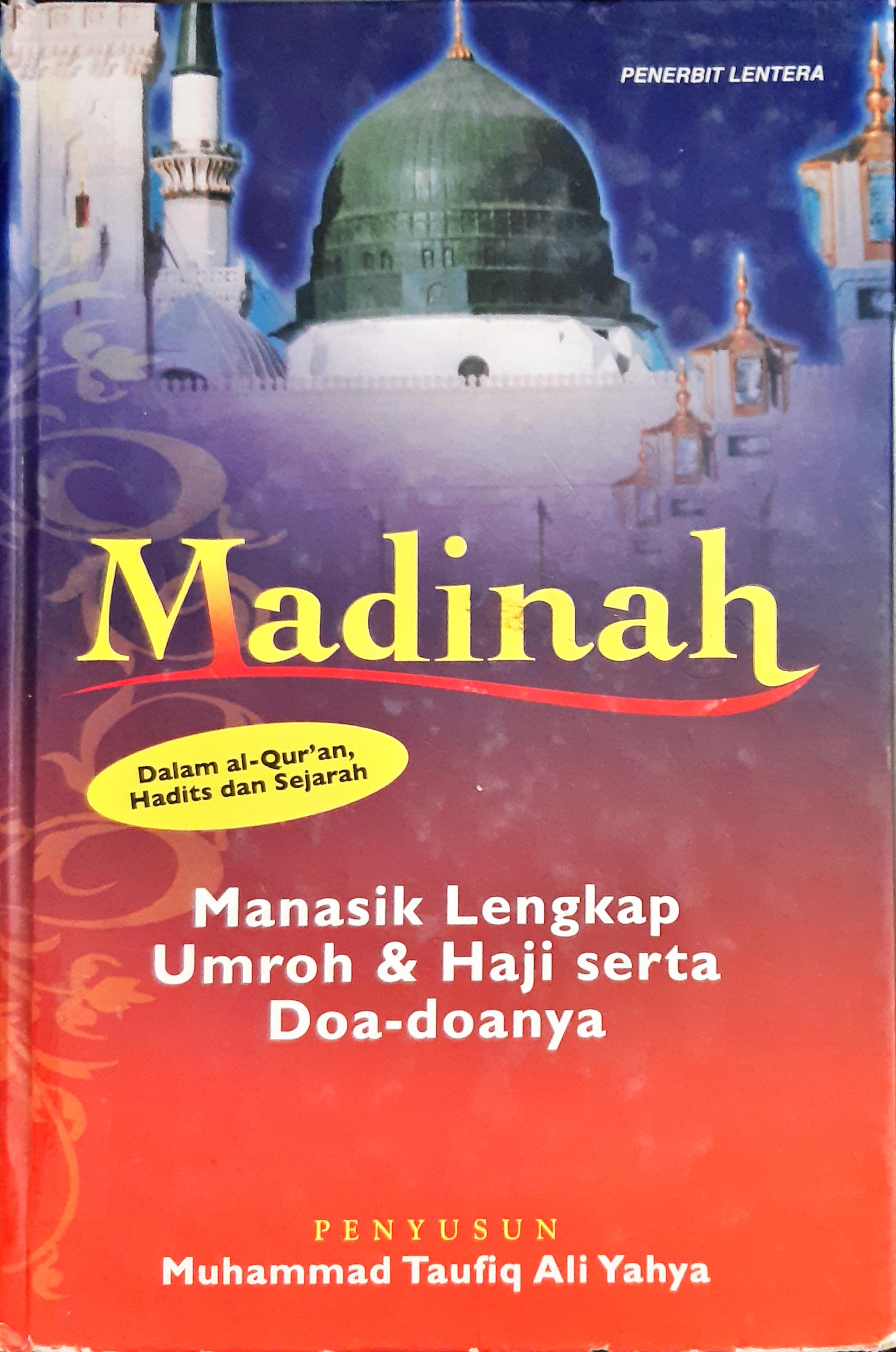 Cover Madinah Dalam Al'Quran,Hadis dan Sejarah , Manasik Lengkap Umroh dan Haji Serta Doa-Doa , Muhammad Taufik ali Yahya