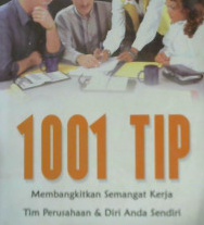 Cover 1001 Tip Membangkitkan Semangat Kerja Tim Perusahaan Dan Diri Anda Sendiri
