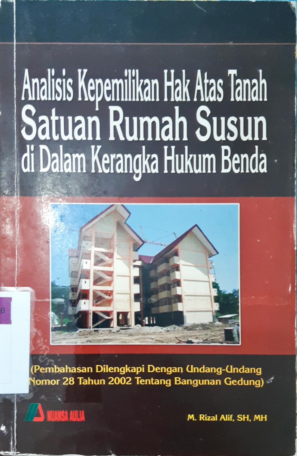 Cover Analisis kepemilikan hak atas tanah satuan rumah susundi dalam kerangka hukum benda, M.Rizal Alif