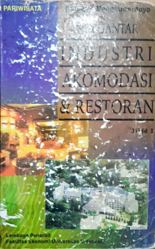 Cover Pengantar industri akomodasi dan restoran  Jilid 1 / Sudiarto Mangkuwerdoyo.