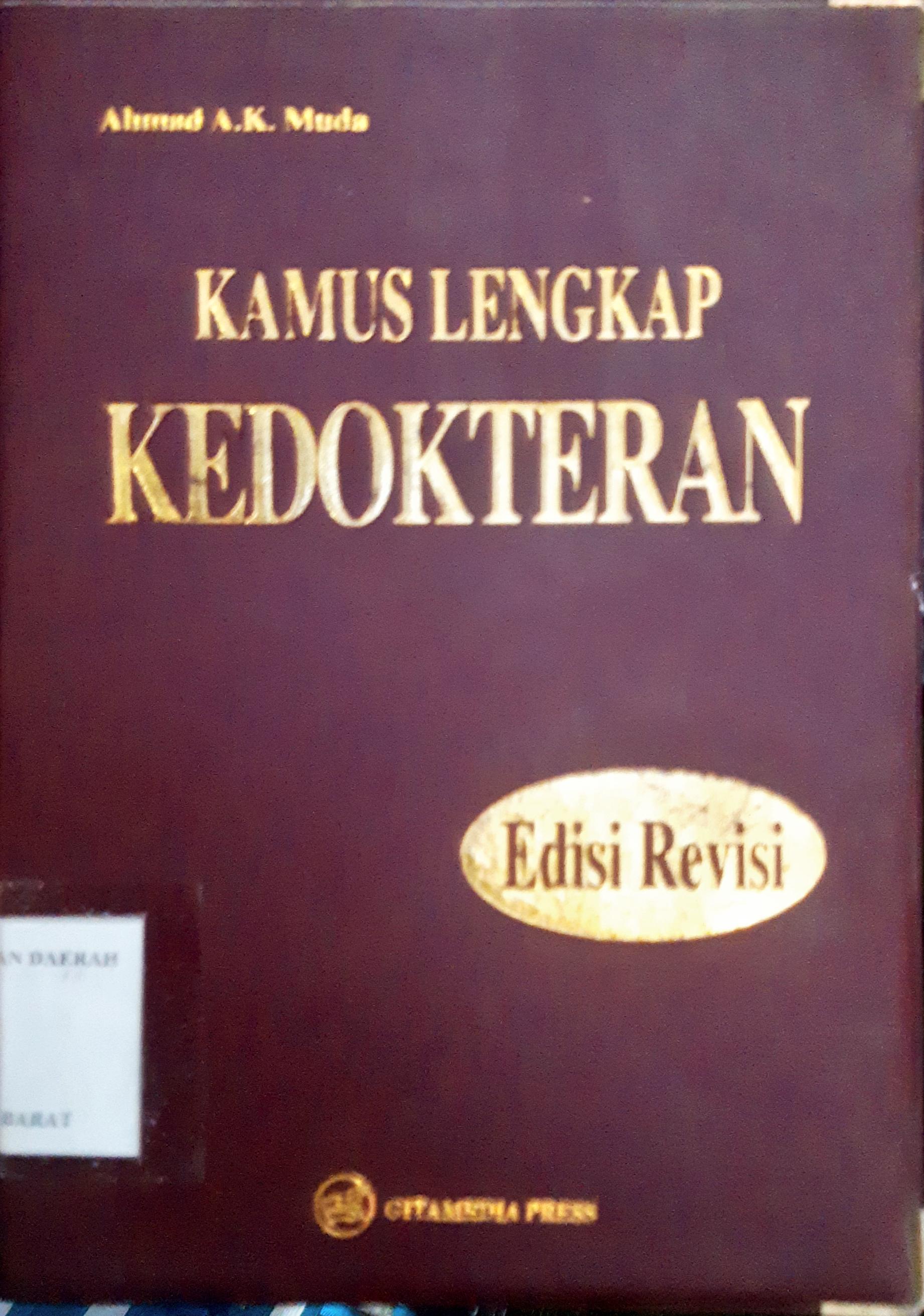 Cover Kamus Lengkap Kedokteran :  edisi revisi / Ahmad AK. Muda