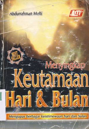 Cover Menyingkap keutamaan hari dan bulan :  Mengupas berbagai keistimewaan hari dan bulan / Abdurrahman Mufthi