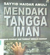 Cover Mendaki tangga Iman , dari syariat dan tarekat menuju hakikat / Syyaid Haidan Amuli;Penerjemah,Irwan Kurniawan;Penyunting,M.S Nasrulloh
